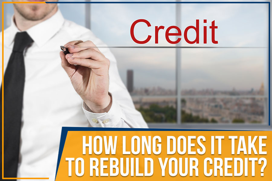 How Long Does It Take To Rebuild Your Credit?