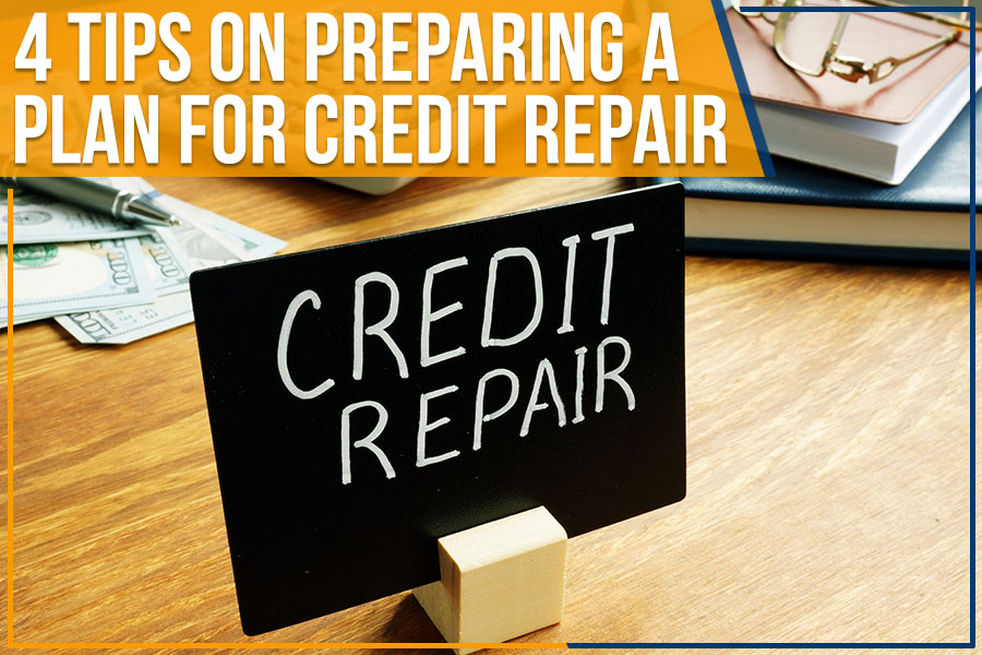 4 Tips On Preparing A Plan For Credit Repair
