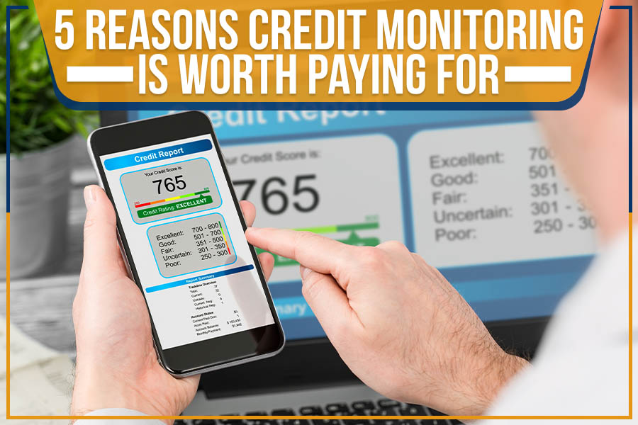 5 Reasons Credit Monitoring Is Worth Paying For